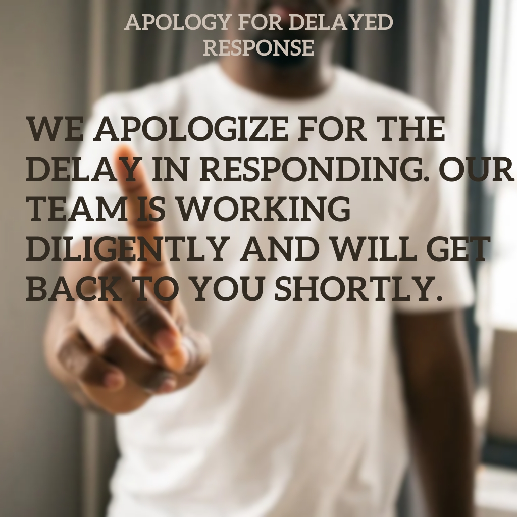 Apology for Delayed Response