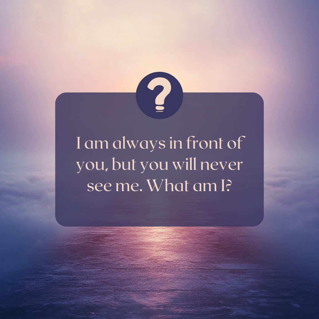 A scenic sky with clouds and a glowing horizon, featuring the riddle: “I am always in front of you, but you will never see me. What am I?