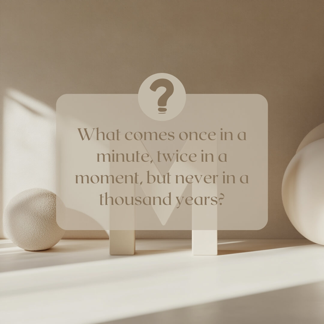 A minimalist beige background with the riddle: “What comes once in a minute, twice in a moment, but never in a thousand years?